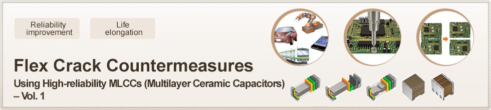 Flex Crack Countermeasures Using High-reliability MLCCs (Multilayer Ceramic Capacitors) – Vol. 1