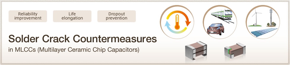 Solder Crack Countermeasures in MLCCs (Multilayer Ceramic Chip Capacitors) 